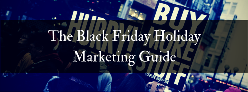 The Black Friday Holiday Marketing Guide