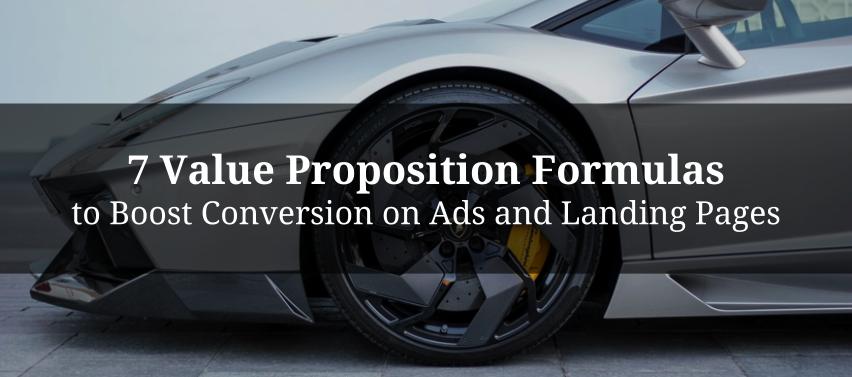 7 Value Proposition Formulas to Boost Conversion on Ads and Landing Pages