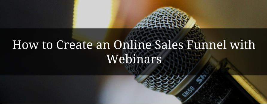 How to Create an Online Webinar Sales Funnel in 7 Simple Steps