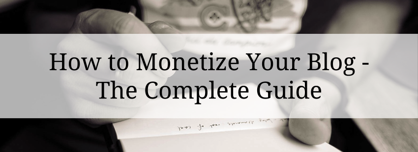 How to Monetize Your Blog - The Complete Guide