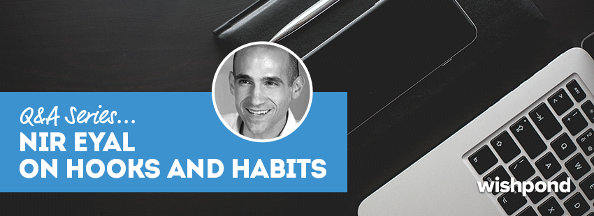 Q&A Series: Nir Eyal - On Hooks and Habits