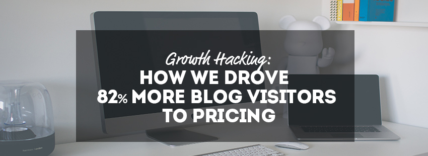Growth Hacking: How We Drove 82% More Blog Visitors to Pricing