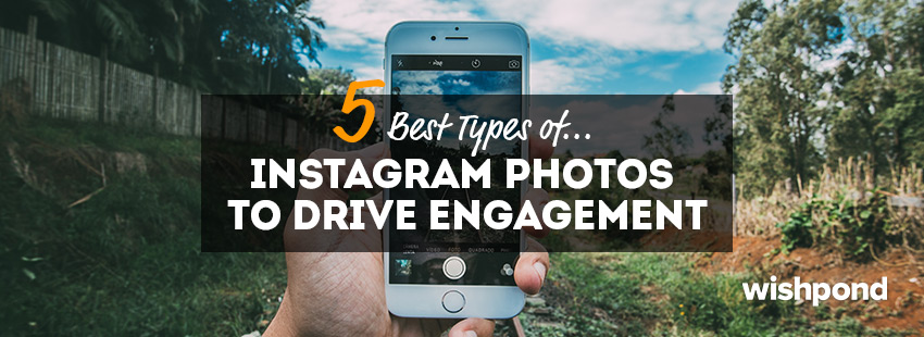 5 Best Types of Instagram Photos to Drive Engagement