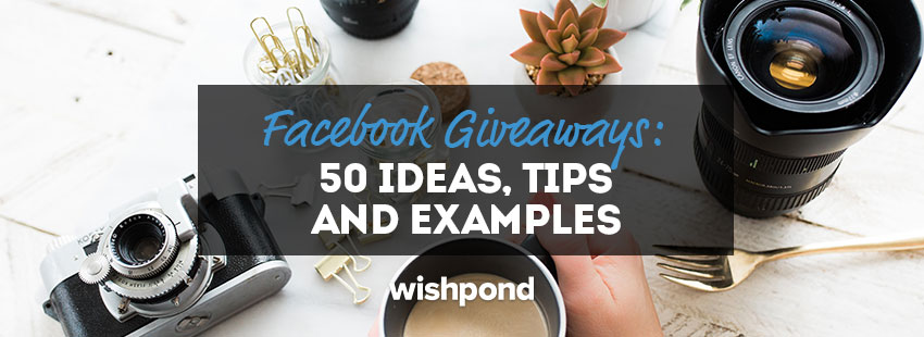 Facebook Giveaways: 50 Ideas, Tips and Examples