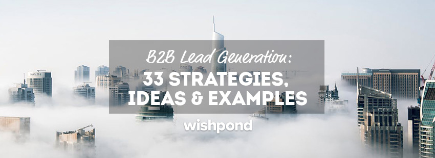 B2B Lead Generation: 33 Strategies, Ideas & Examples