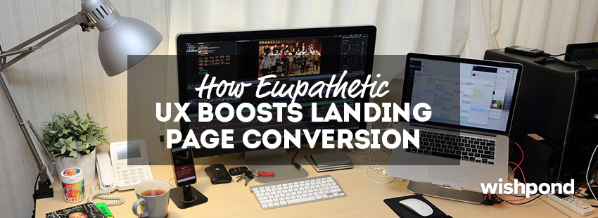 How Empathetic UX Boosts Landing Page Conversion