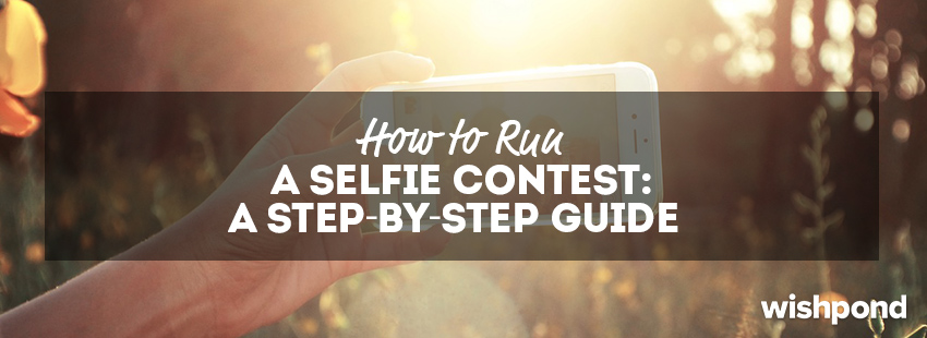 How to Run a Selfie Contest: A Step-by-Step Guide