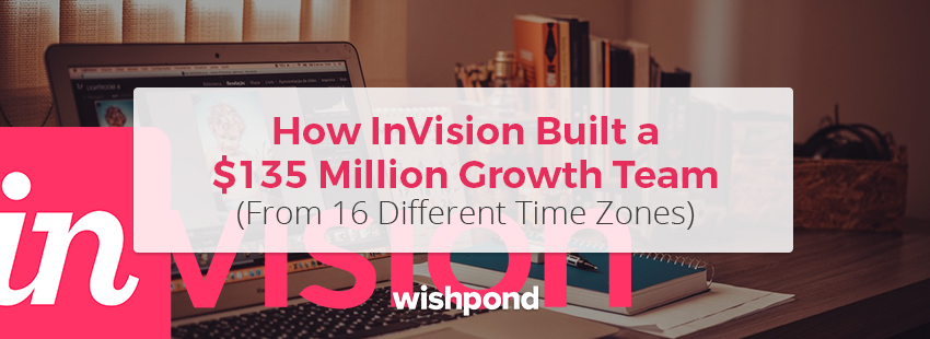 How InVision Built a $135 Million Growth Team (From 16 Different Time Zones)