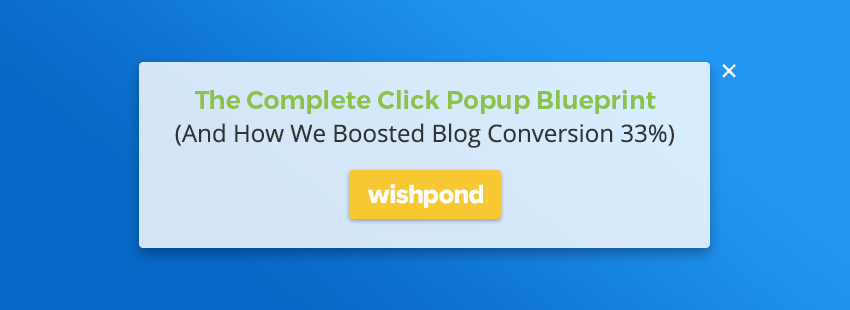 The Complete Click Popup Blueprint (And How We Boosted Blog Conversion 33%)